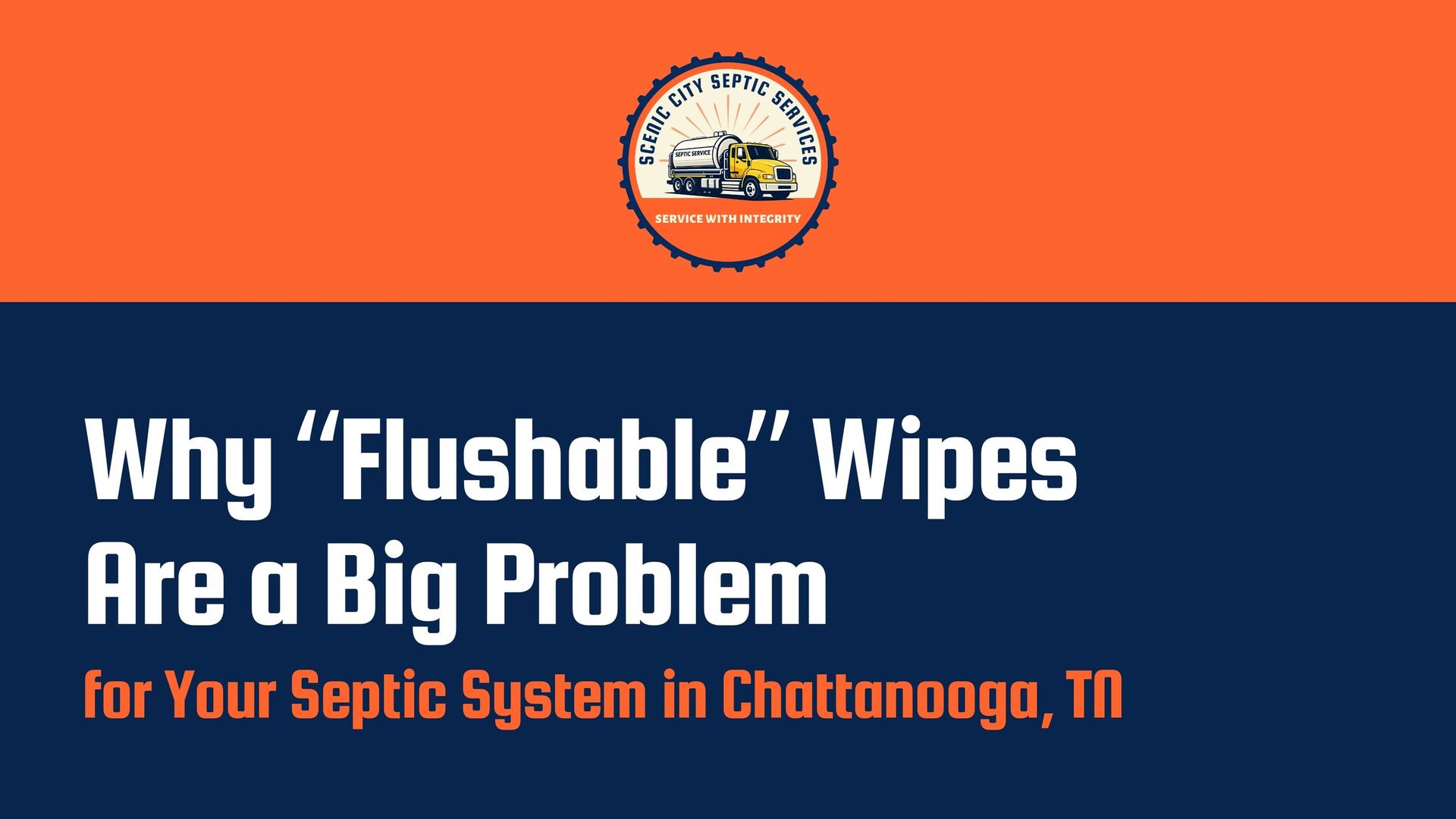 Orange and navy graphic: “Why Flushable Wipes Are a Big Problem for Your Septic System in Chattanooga, TN”