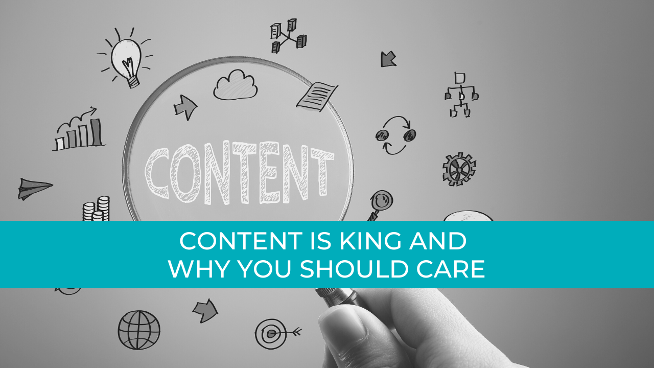 Content is King and Why You Should Care