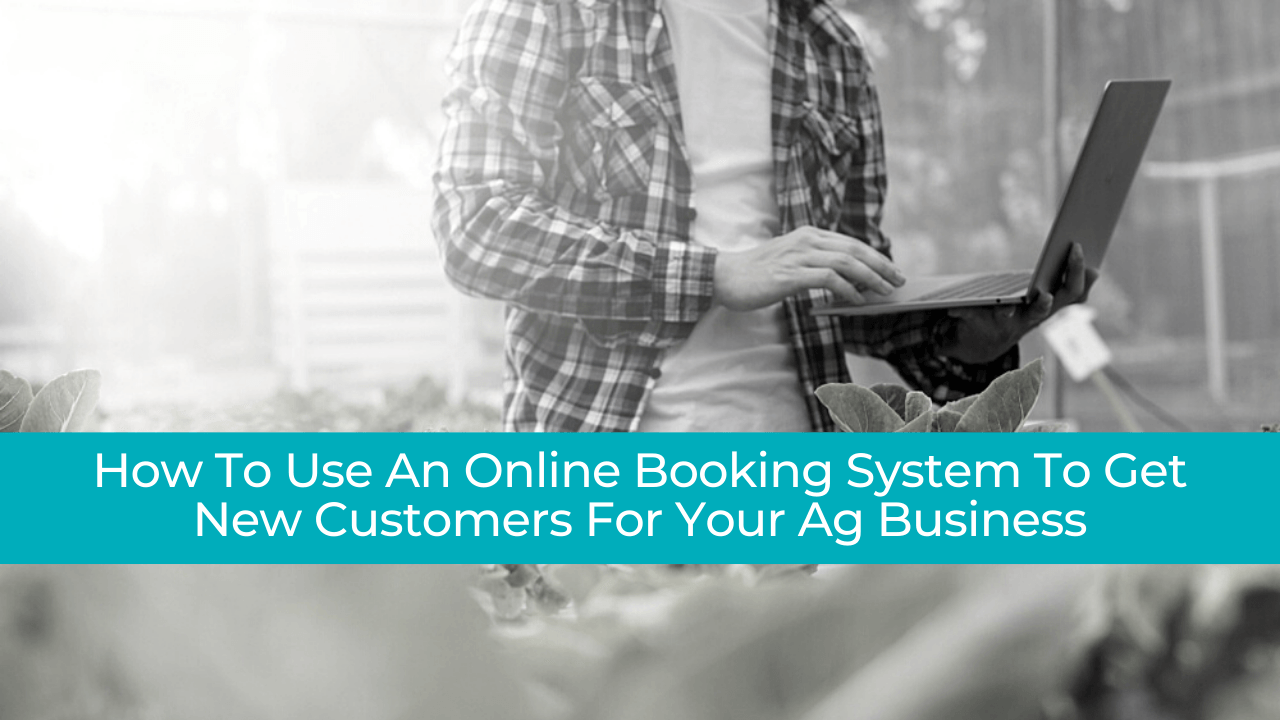 Online booking system to get new customers for your Ag Business