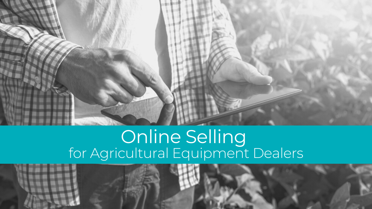 Online Selling for Agricultural Equipment Dealers