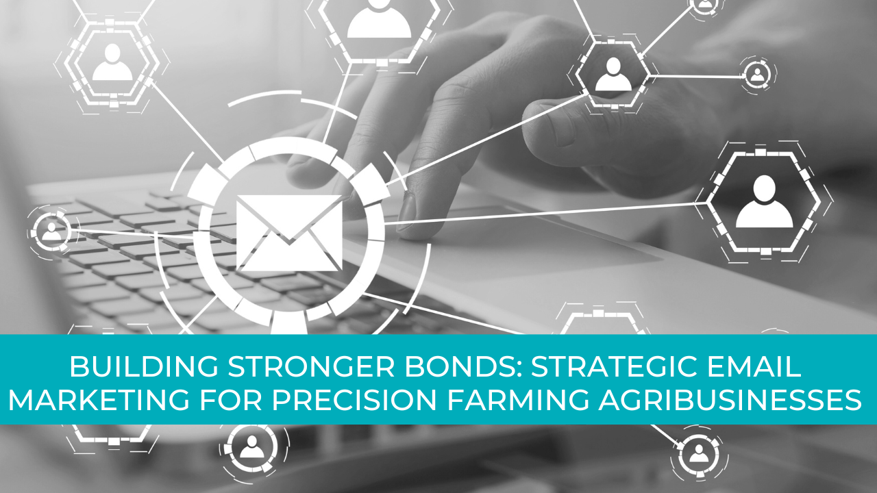 Email Marketing Secrets for Precision Agribusinesses