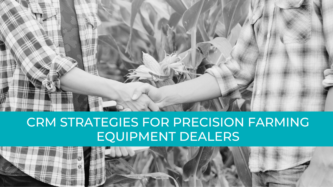 CRM For Precision Farming Equipment Dealers Agtivation