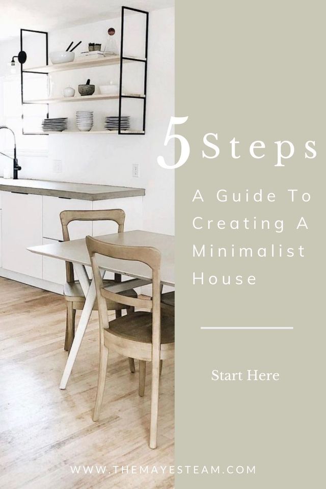 Image of the kitchen of a minimalist house by The Mayes Team overlaid with text that reads 5 Steps: A Guide to Creating a Minimalist House Start Here.