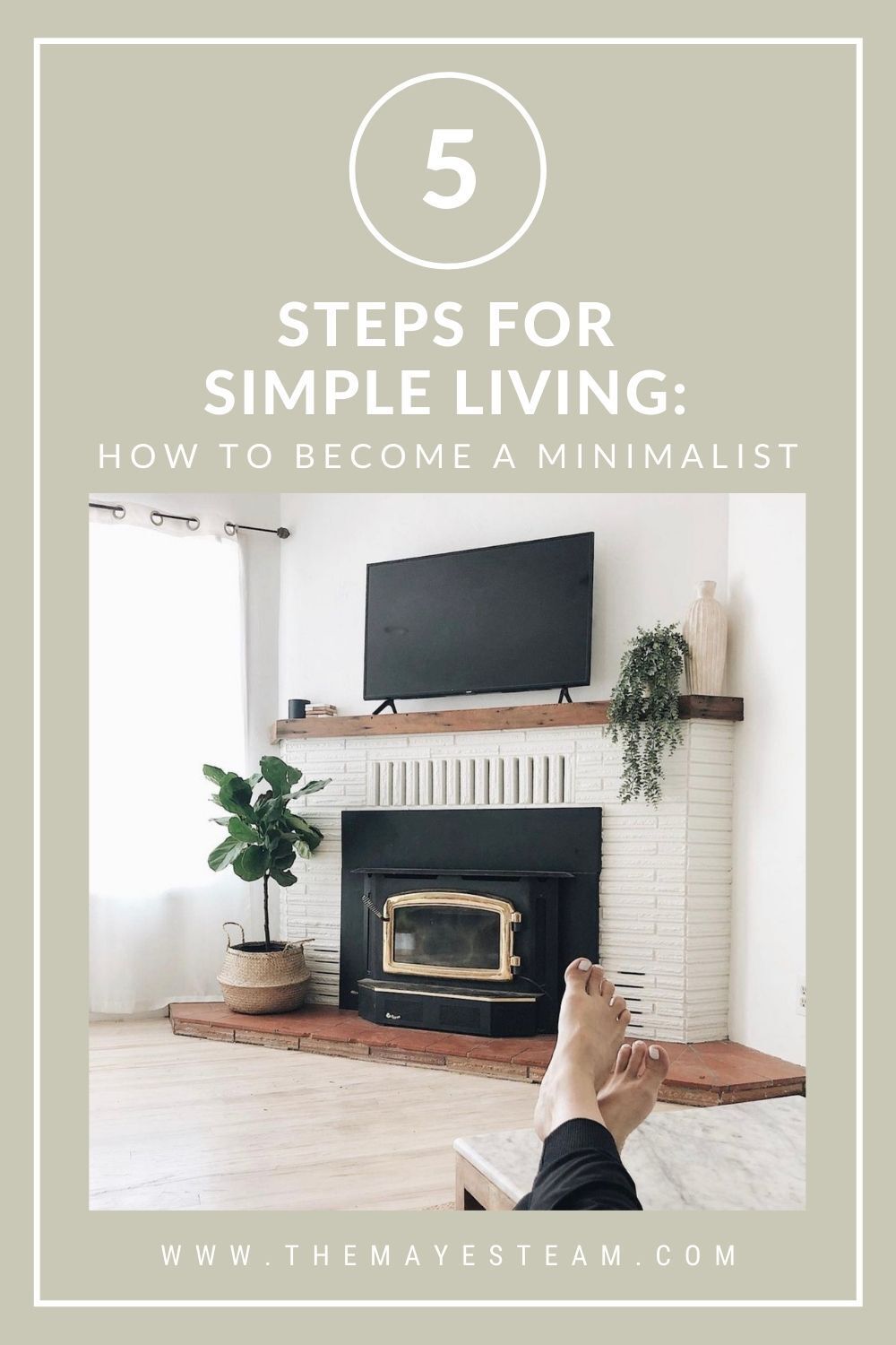 Debbie Mayes' feet rest in front of a modern fireplace with text overlaying the image that reads 5 Steps for Simple Living: How to Become a Minimalist