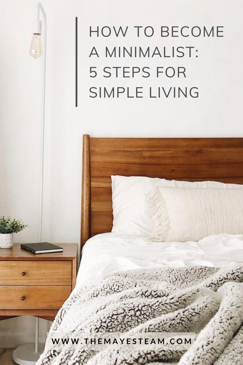 A modern bed in a minimalist home. Image overlaid with text that reads How to Become a Minimalist: 5 Steps for Simple Living