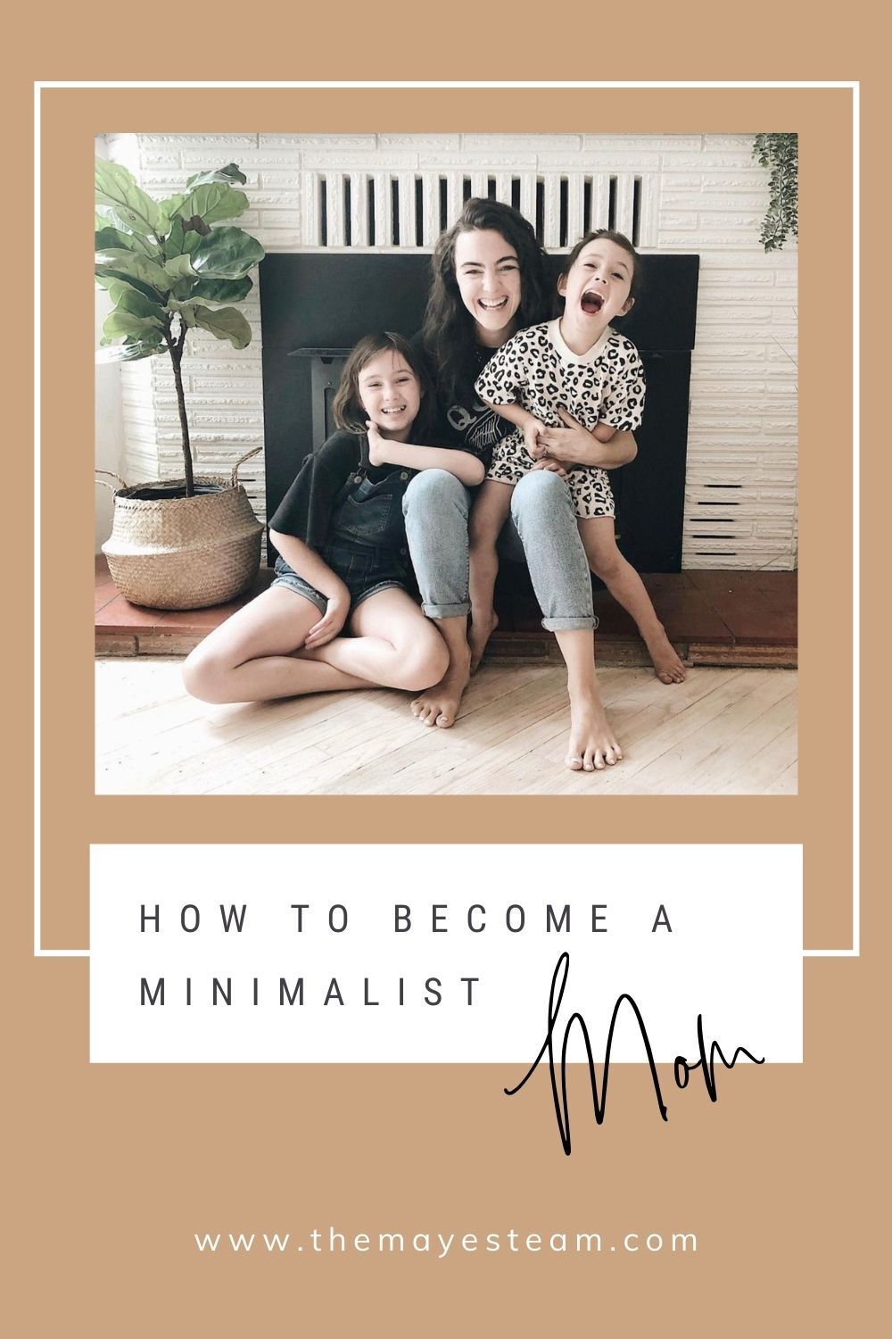Debbie Mayes smiles while posing with 2 of her children. Image overlaid with text that reads How to Become a Minimalist Mom