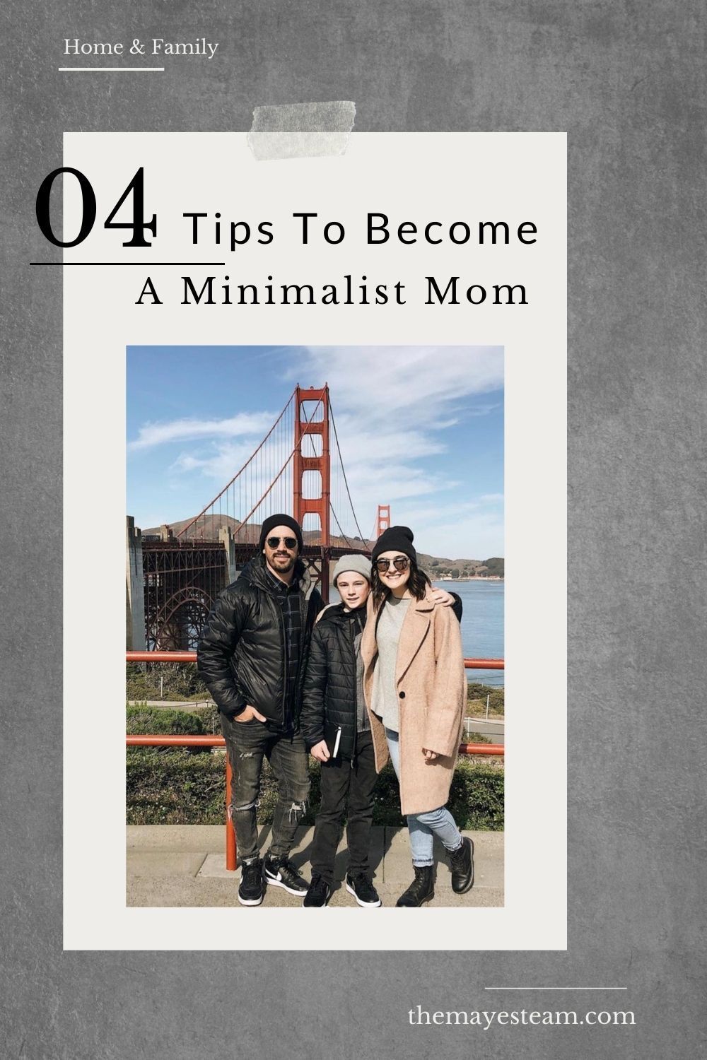 Debbie & Gabriel Mayes smile with their son in front of the golden gate bridge. Image overlaid with text that reads 04 Tips to Become a Minimalist Mom.