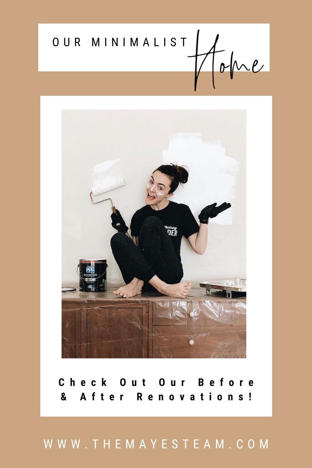 Debbie Mayes sit on top of a dresser smiling while holding a paint roller brush. Image overlaid with text that reads Our Minimalist Home Check Out Our Before & After Renovations!