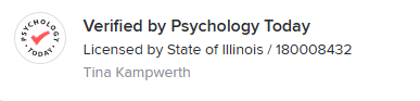 Verified by Psychology Today: Licensed by State of Illinois, and Tina Kampwerth.
