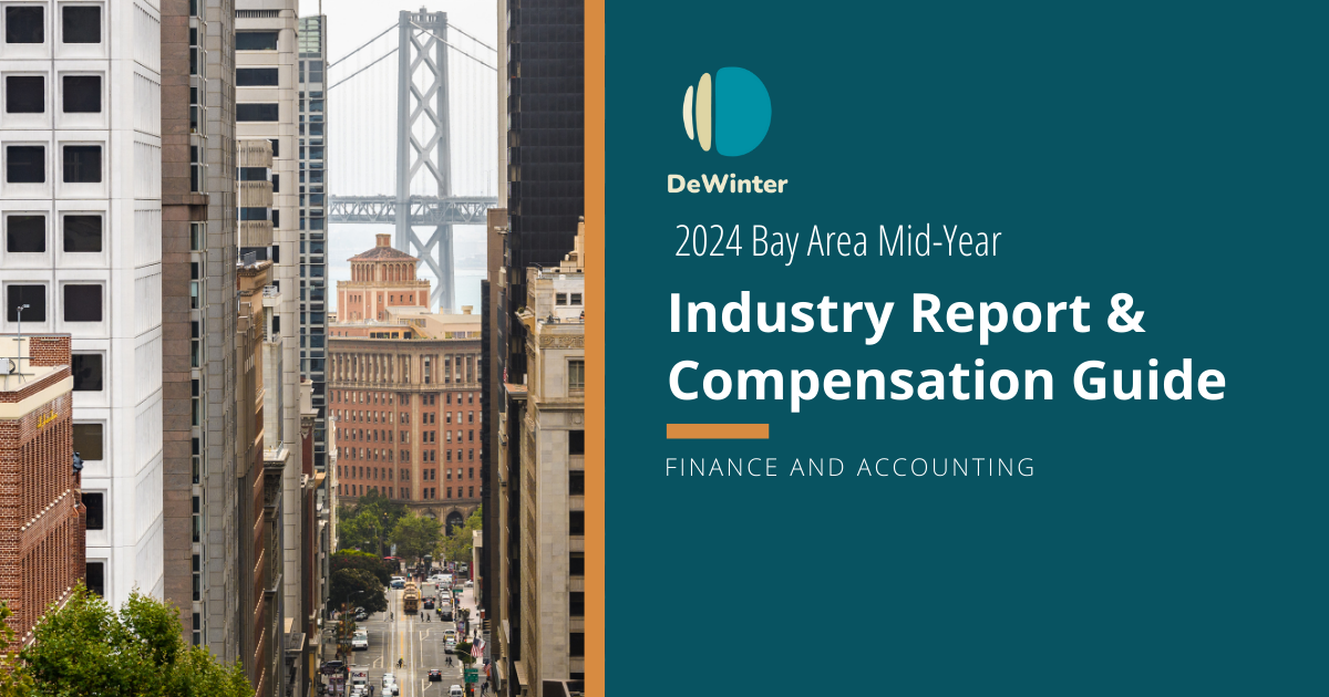 2024 Compensation Study and Industry Report Finance and Accounting Bay Area Recruiting and Staffing DeWinter Group