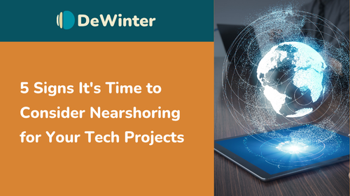 5 Signs It's Time to Consider Nearshoring for Your Tech Projects
