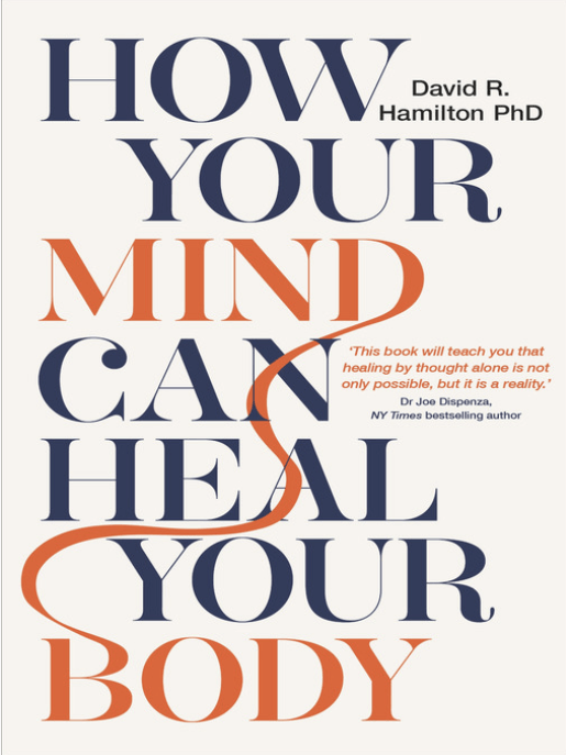 How the mind can heal the body - Dr David R. Hamilton PhD