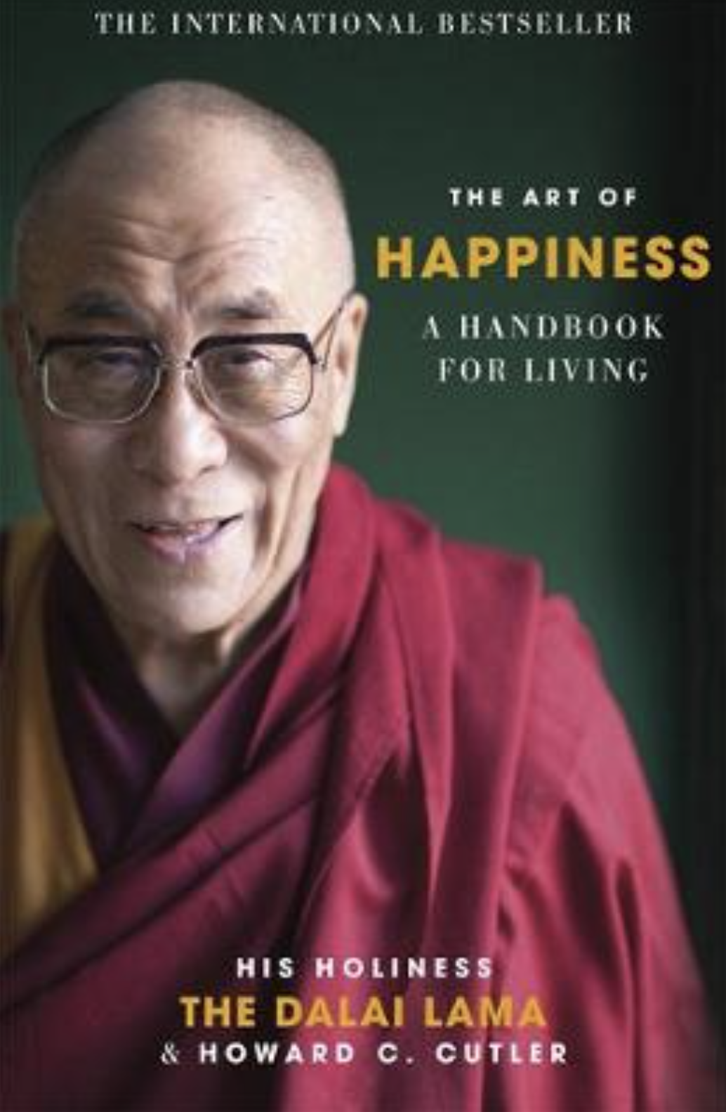 THE ART OF HAPPINESS A HANDBOOK FOR LIVING HIS HOLINESS THE DALAI LAMA & HOWARD C. CUTLER