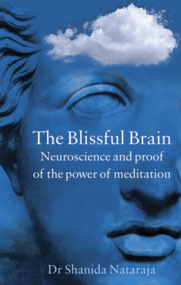 The Blissful Brain: Neuroscience and proof of the power of meditation - Dr Shanida Nataraja