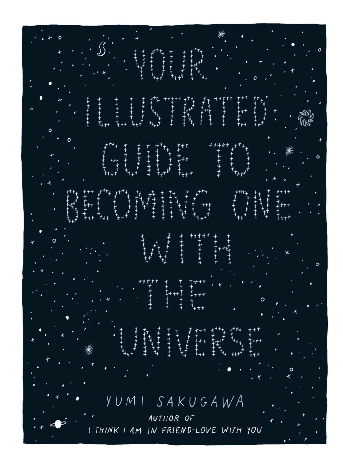 YOUR ILLUSTRATED GUIDE TO BECOMING ONE WITH THE UNIVERSE BY YUMI SAKUGAWA