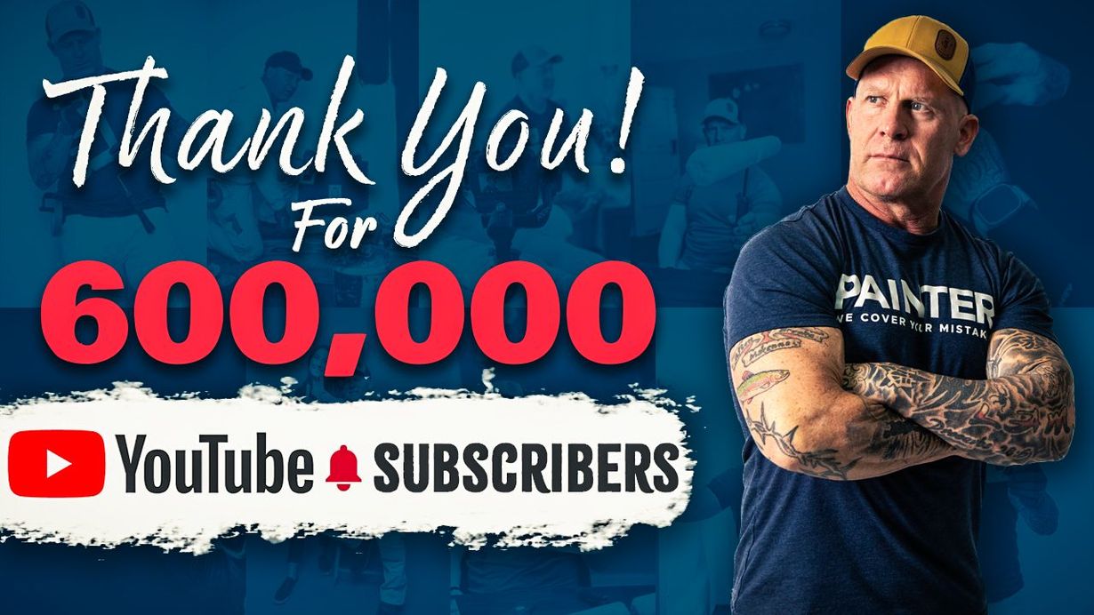 Thank you for 600,000 subscribers on YouTube Paint Life TV.  The Idaho Painter