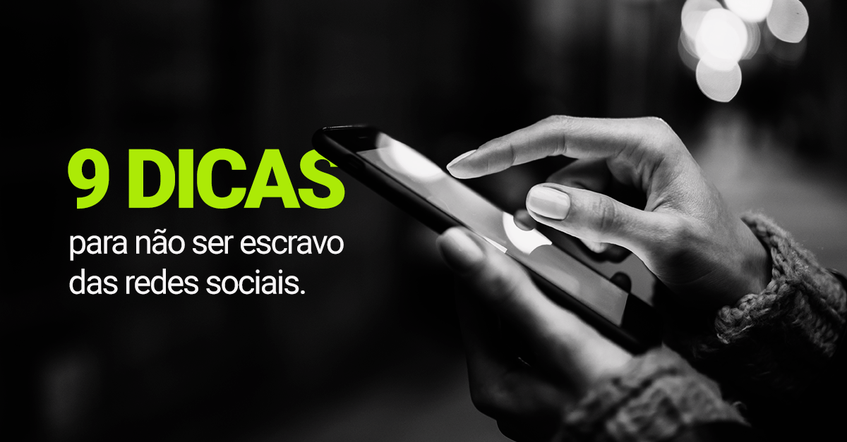 Dicas para não ser escravo das redes sociais