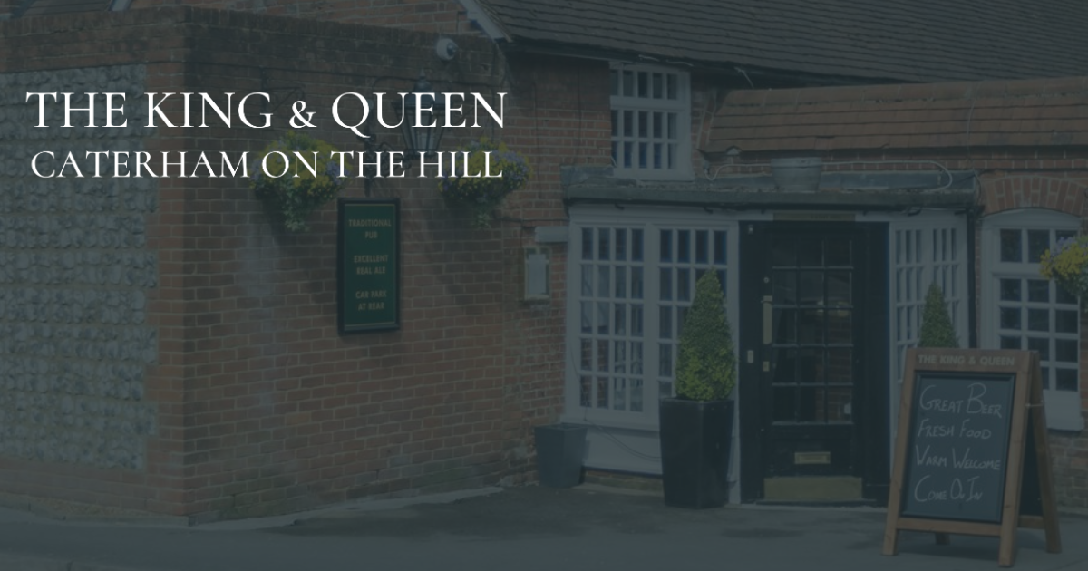 Pub & Restaurant | The King & Queen | Caterham