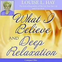 What_I_Believe_Deep_Relaxation — Meditation CDs in South Mackay, QLD