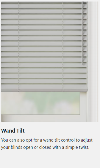 You can also opt for a wand tilt control to adjust your blinds open or closed with a simple twist.