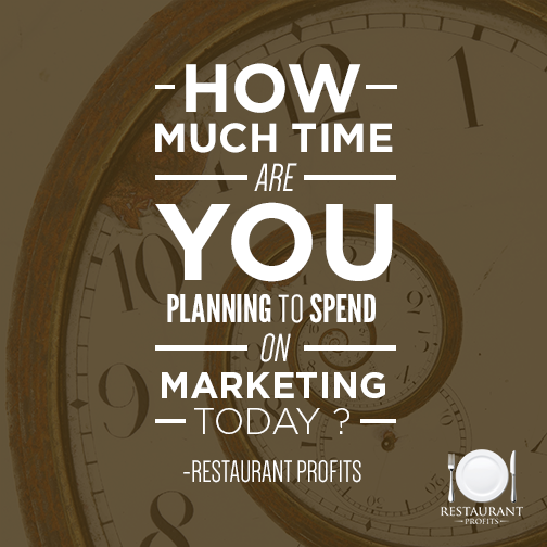How much time do you spend on marketing and do you apply it to your restaurant?