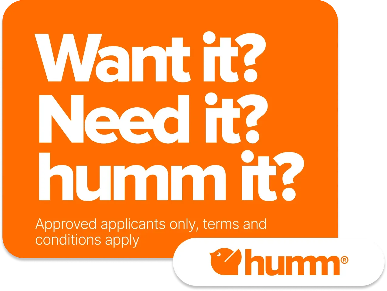 An orange sign that says want it need it humm it