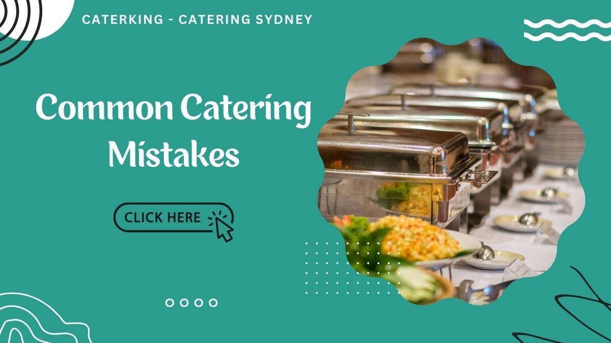 Avoid These 5 Common Catering Mistakes You Should Know