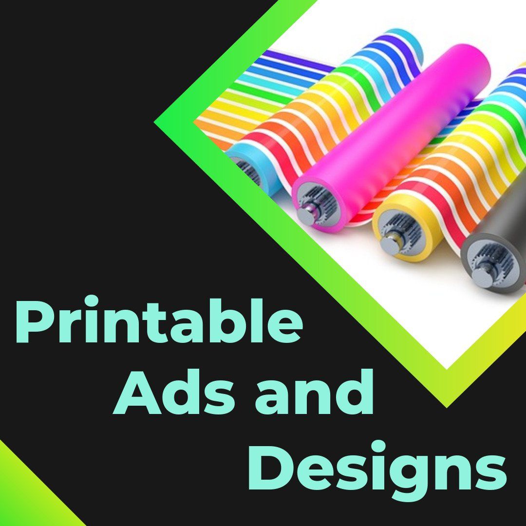 Printable Ads and Designs