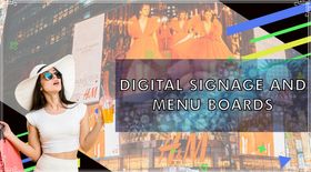 DIGITAL SIGNAGE AND MENU BOARDS