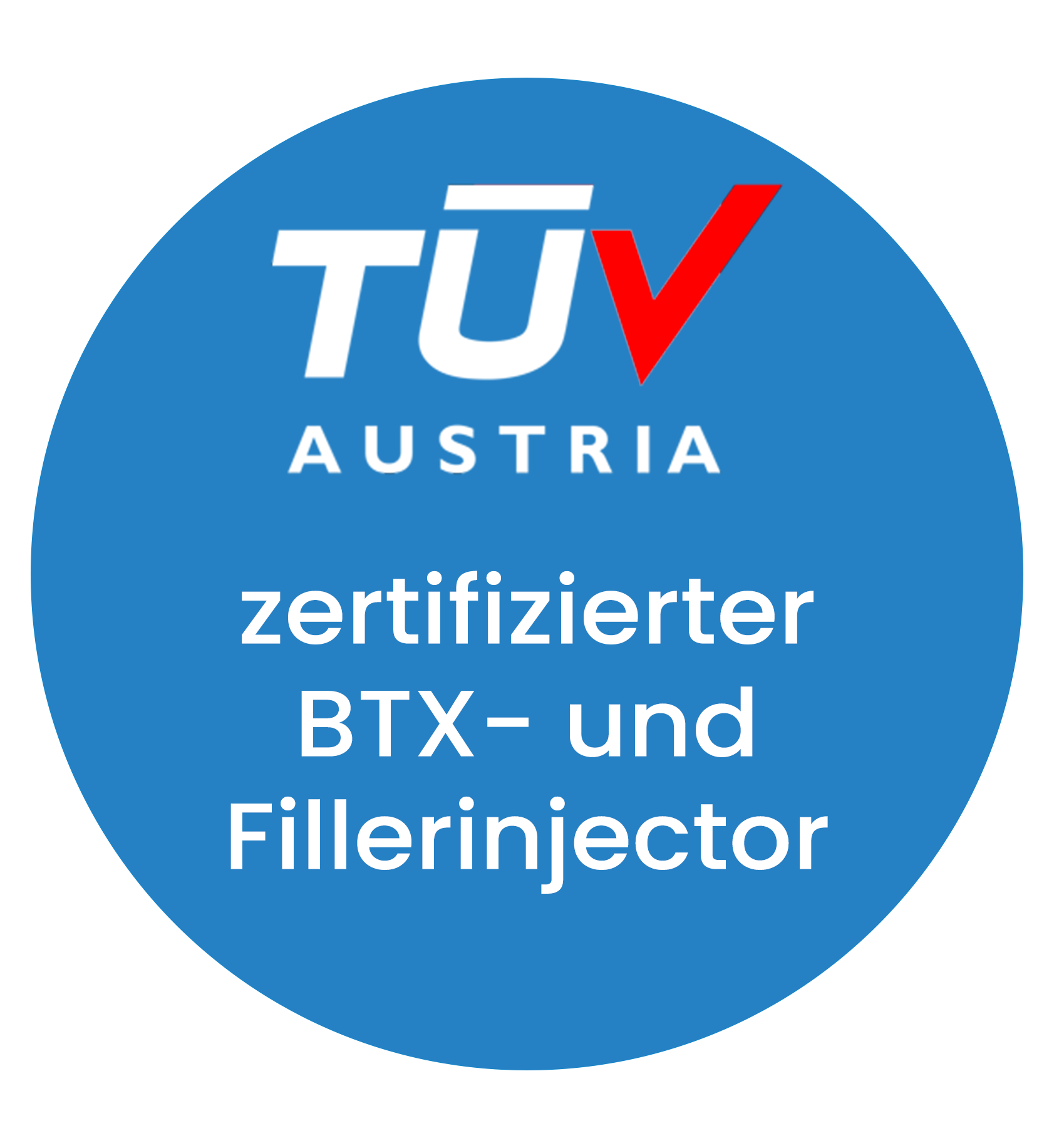 Ein blauer Kreis mit der Aufschrift TÜV Austria zertifizierter 
BTX- und 
Fillerinjector