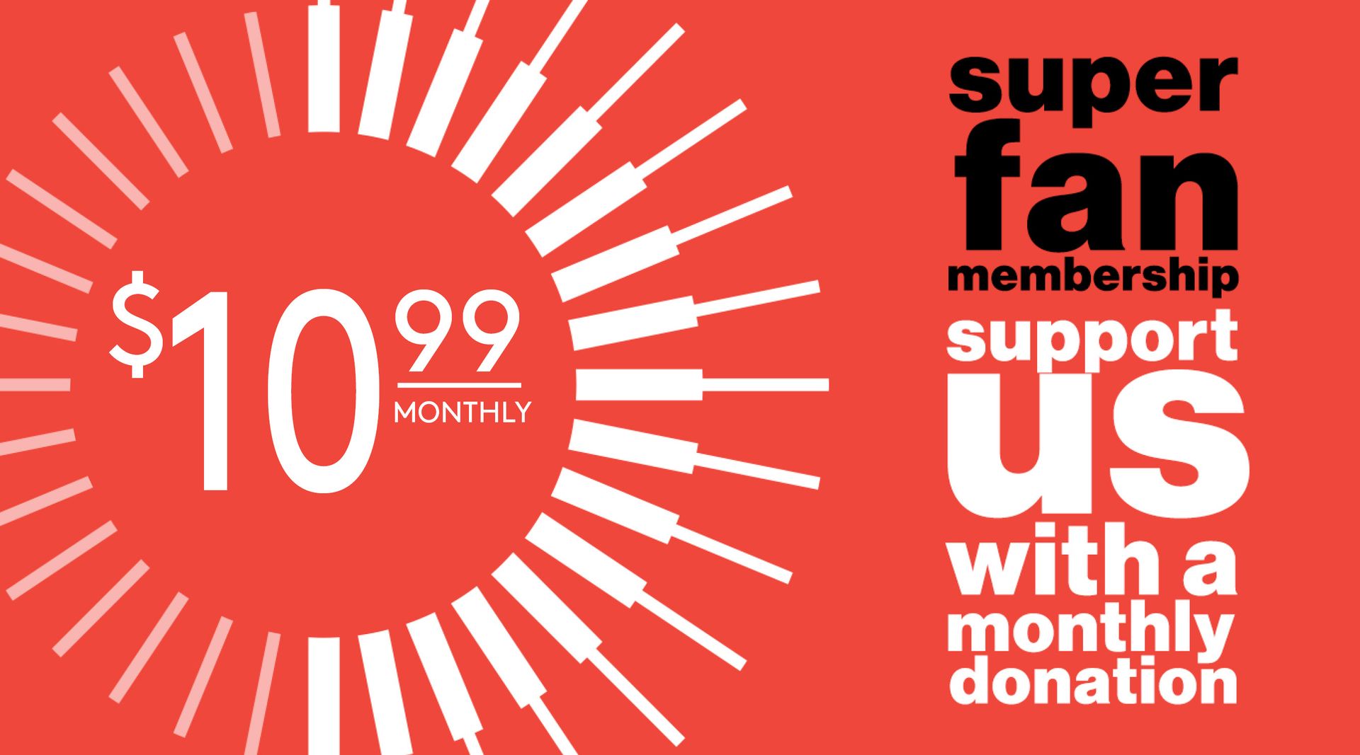 A red sign that says super fan membership support us with a monthly donation