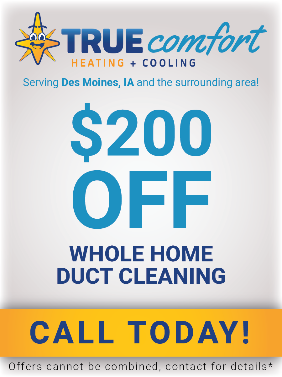 Premier Duct Cleaning in Des Moines IA True Comfort