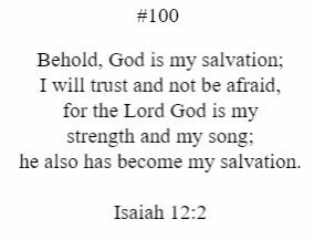 Behold god is my salvation i will trust and not be afraid for the lord god is my strength and my song he also has become my salvation