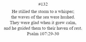 He stilled the storm to a whisper the waves of the sea were hushed
