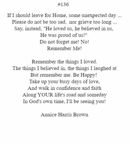 If i should leave for home some unexpected day please do not be too sad nor grieve too long