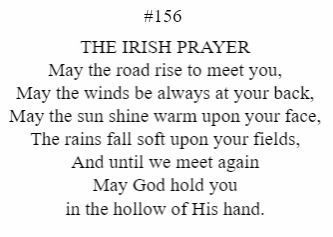 The irish prayer may the road rise to meet you may the winds be always at your back may the sun shine warm upon your face