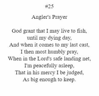 An angler 's prayer that says god grant that i may live to fish until my dying day
