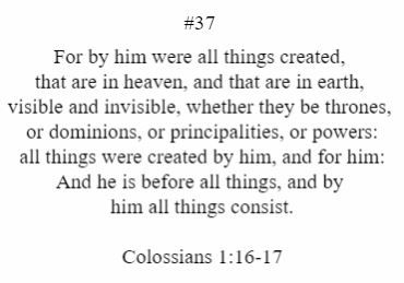 For by him were all things created that are in heaven and that are in earth
