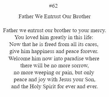 Father we entrust our brother to your mercy you loved him greatly in this life