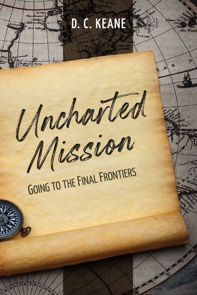 Unchartered Mission - D.C. Keane