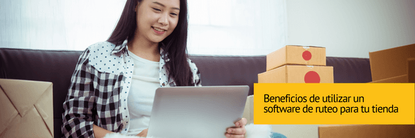 Beneficios de Utilizar un Software de Ruteo para tu Tienda e-Commerce