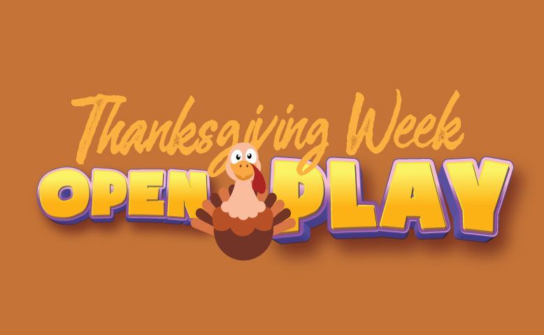 Thanksgiving Week Open Play