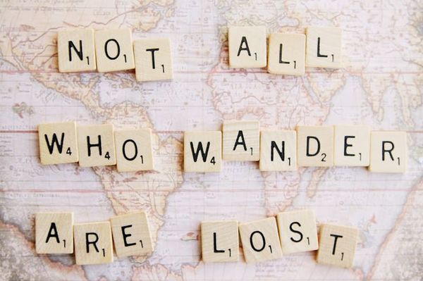 Not all who wander are lost