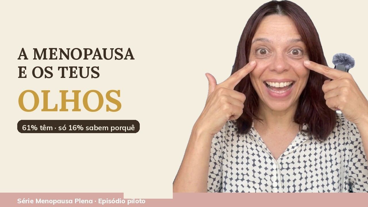 Dra. Patrícia Sofia — Menopausa e olhos secos (série Menopausa Plena)
