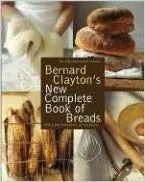 Bernard Clayton’s New Complete Book Of Breads 