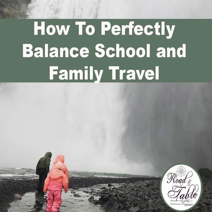 How To Perfectly Balance School And Family Travel