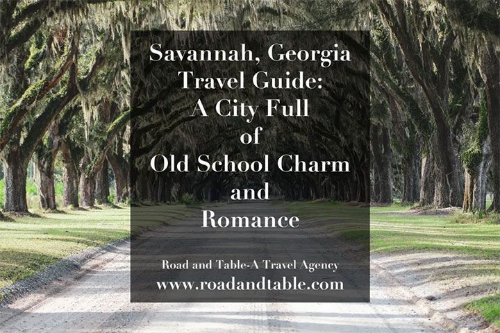 Savannah, Georgia Travel Guide: A City Full of Old School Charm and Romance