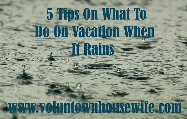 5 Tips On What To Do When It Rains On Vacation?