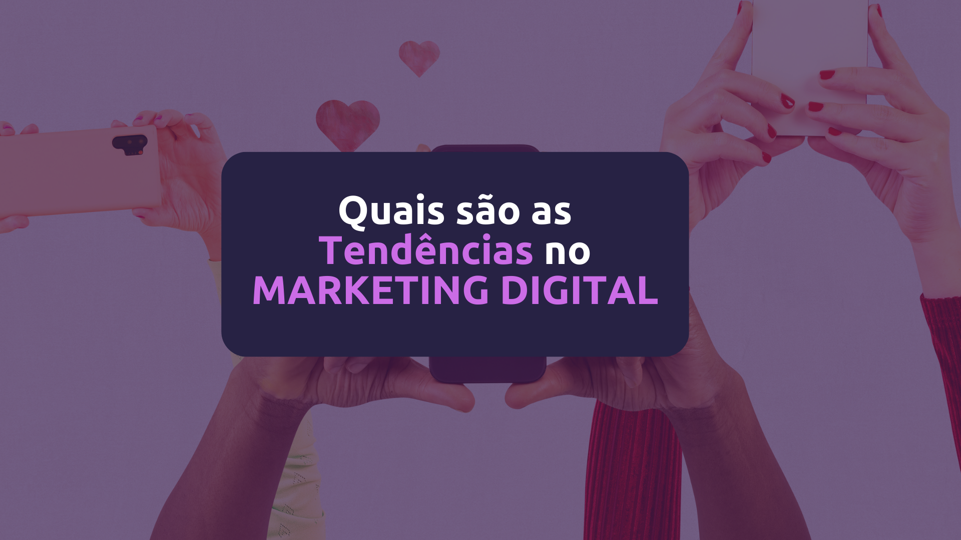 Quais São As Tendências Do Marketing Digital