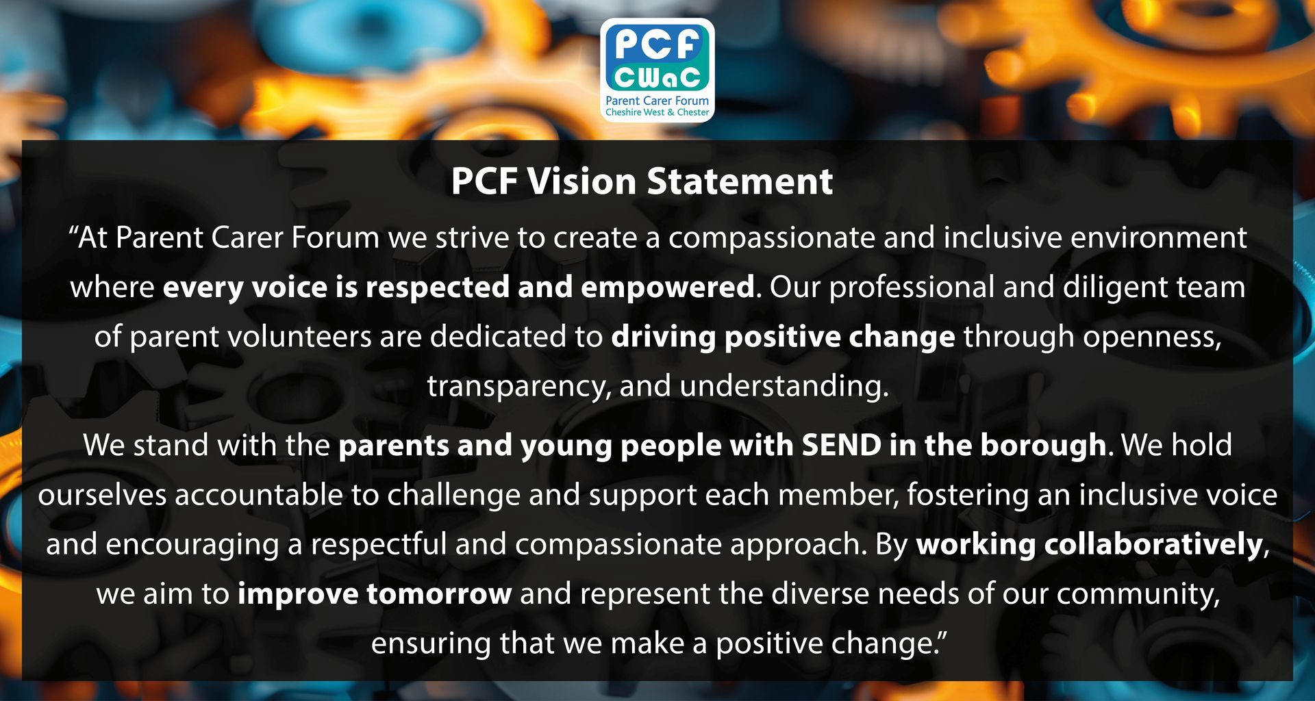 The aim of the PCF in Cheshire West and Chester. Our Mission, Vision and Values